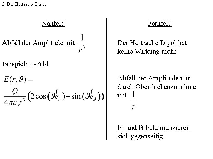 3. Der Hertzsche Dipol Nahfeld Abfall der Amplitude mit Fernfeld Der Hertzsche Dipol hat