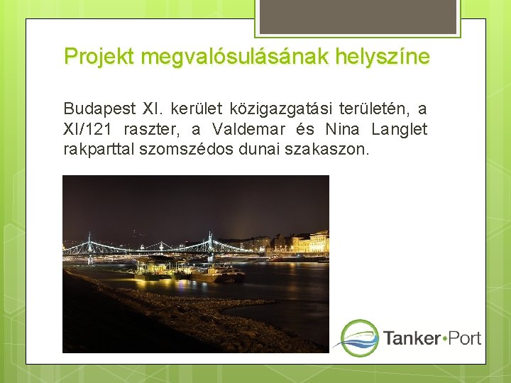Projekt megvalósulásának helyszíne Budapest XI. kerület közigazgatási területén, a XI/121 raszter, a Valdemar és