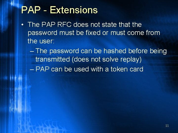 PAP - Extensions • The PAP RFC does not state that the password must