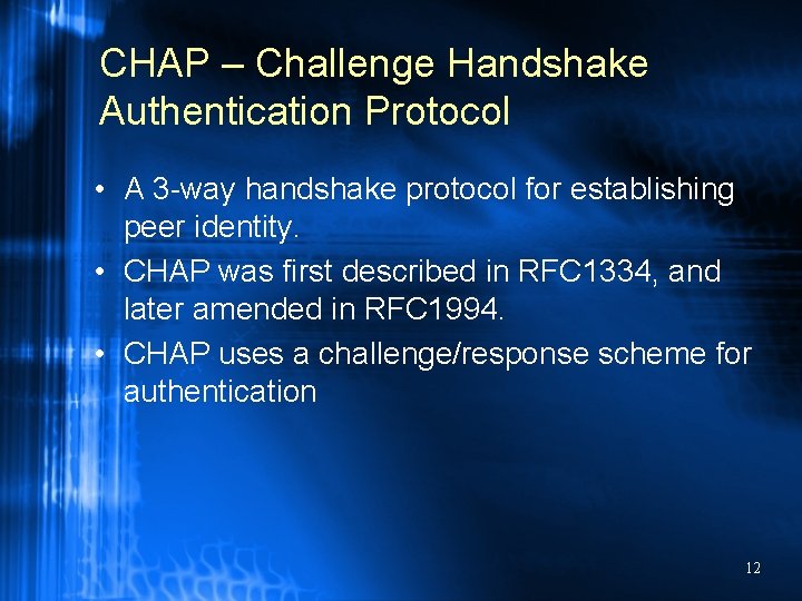 CHAP – Challenge Handshake Authentication Protocol • A 3 -way handshake protocol for establishing