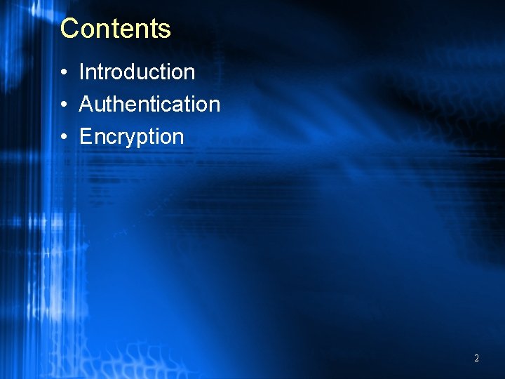 Contents • Introduction • Authentication • Encryption 2 