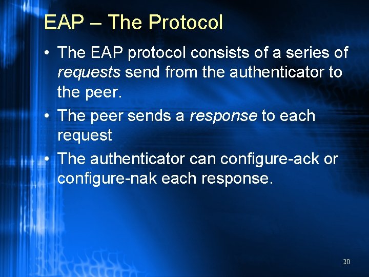 EAP – The Protocol • The EAP protocol consists of a series of requests