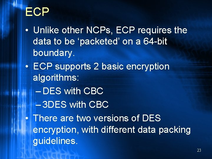 ECP • Unlike other NCPs, ECP requires the data to be ‘packeted’ on a