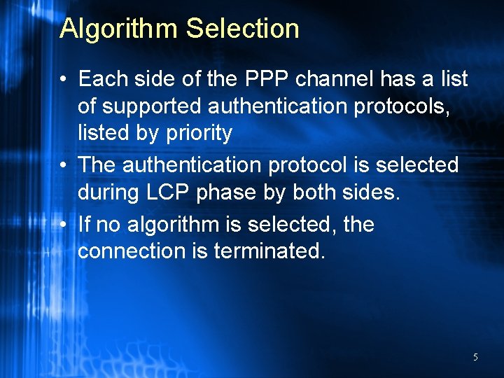 Algorithm Selection • Each side of the PPP channel has a list of supported
