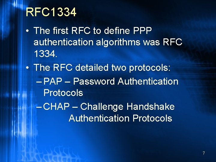 RFC 1334 • The first RFC to define PPP authentication algorithms was RFC 1334.