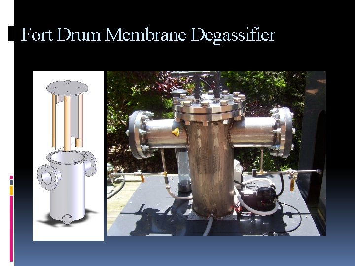 Fort Drum Membrane Degassifier 