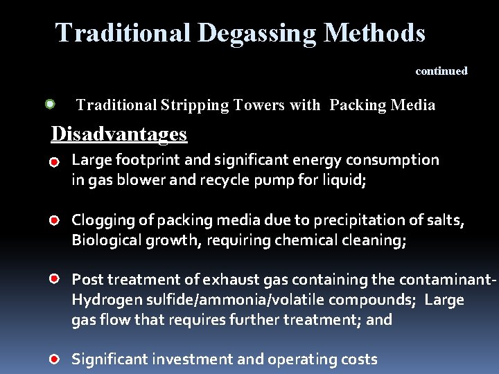 Traditional Degassing Methods continued Traditional Stripping Towers with Packing Media Disadvantages Large footprint and