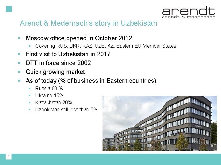 Arendt & Medernach’s story in Uzbekistan § Moscow office opened in October 2012 §