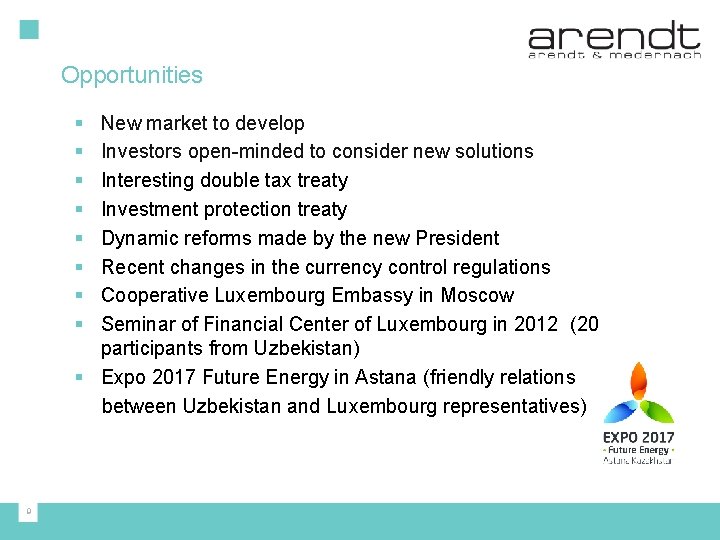 Opportunities § § § § New market to develop Investors open-minded to consider new