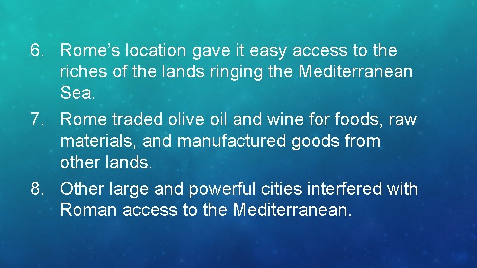 6. Rome’s location gave it easy access to the riches of the lands ringing