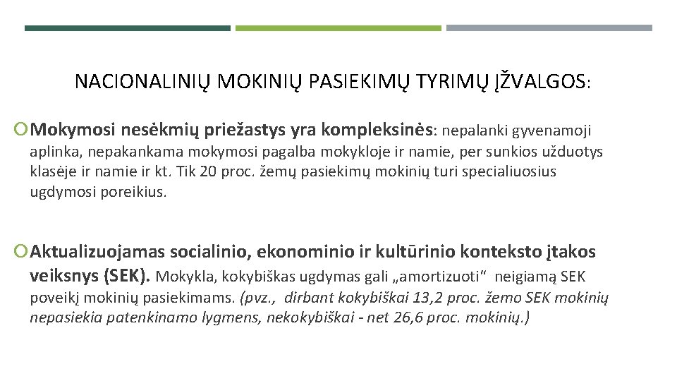 NACIONALINIŲ MOKINIŲ PASIEKIMŲ TYRIMŲ ĮŽVALGOS: Mokymosi nesėkmių priežastys yra kompleksinės: nepalanki gyvenamoji aplinka, nepakankama