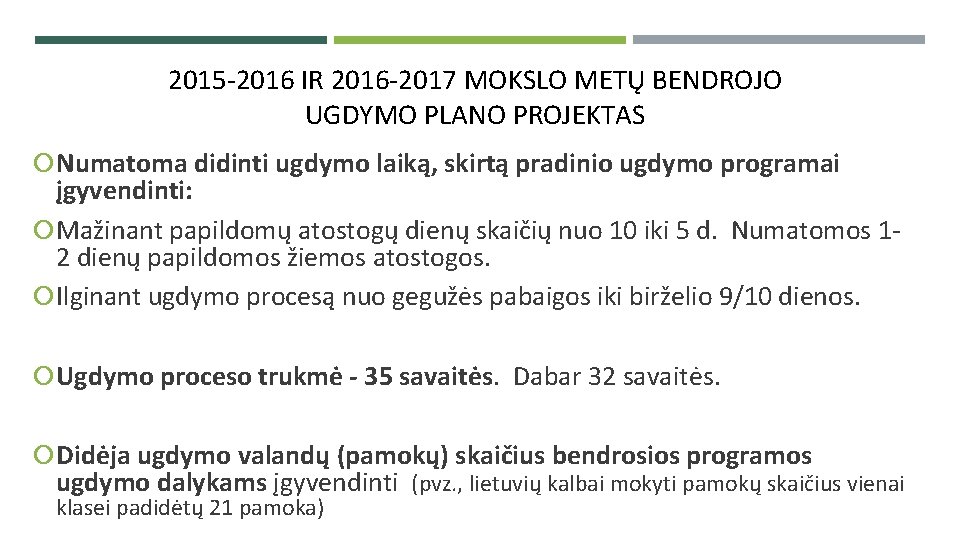 2015 -2016 IR 2016 -2017 MOKSLO METŲ BENDROJO UGDYMO PLANO PROJEKTAS Numatoma didinti ugdymo