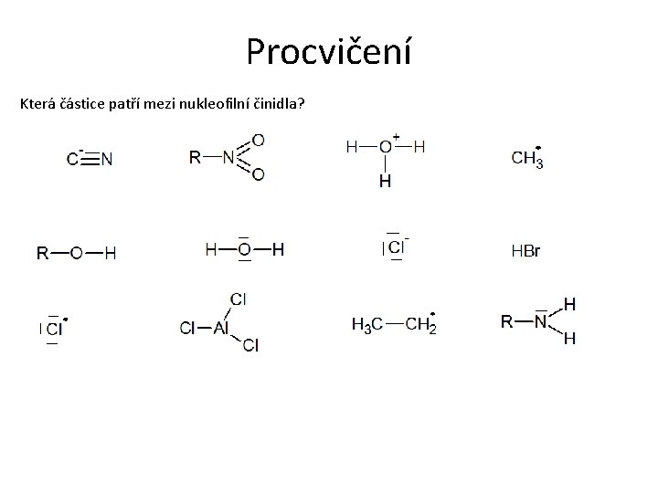 Procvičení Která částice patří mezi nukleofilní činidla? 