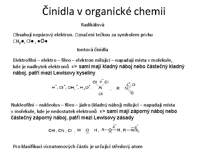 Činidla v organické chemii Radikálová Obsahují nepárový elektron. Označení tečkou za symbolem prvku CH