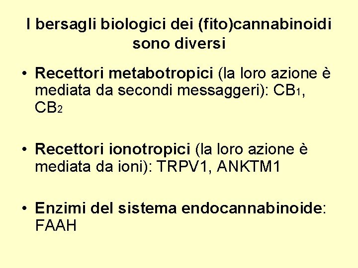 I bersagli biologici dei (fito)cannabinoidi sono diversi • Recettori metabotropici (la loro azione è