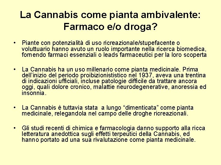 La Cannabis come pianta ambivalente: Farmaco e/o droga? • Piante con potenzialità di uso