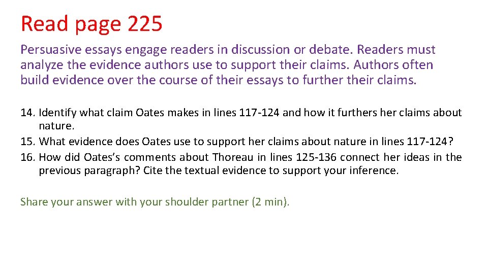 Read page 225 Persuasive essays engage readers in discussion or debate. Readers must analyze