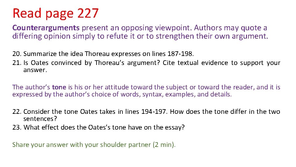 Read page 227 Counterarguments present an opposing viewpoint. Authors may quote a differing opinion