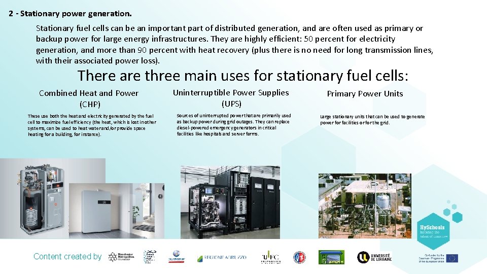 2 - Stationary power generation. Stationary fuel cells can be an important part of
