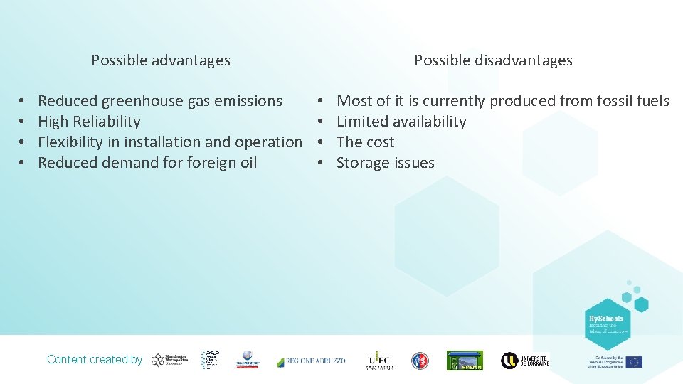 Possible disadvantages Possible advantages • • Reduced greenhouse gas emissions High Reliability Flexibility in