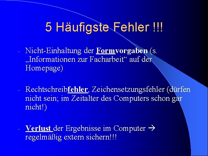 5 Häufigste Fehler !!! - Nicht-Einhaltung der Formvorgaben (s. „Informationen zur Facharbeit“ auf der