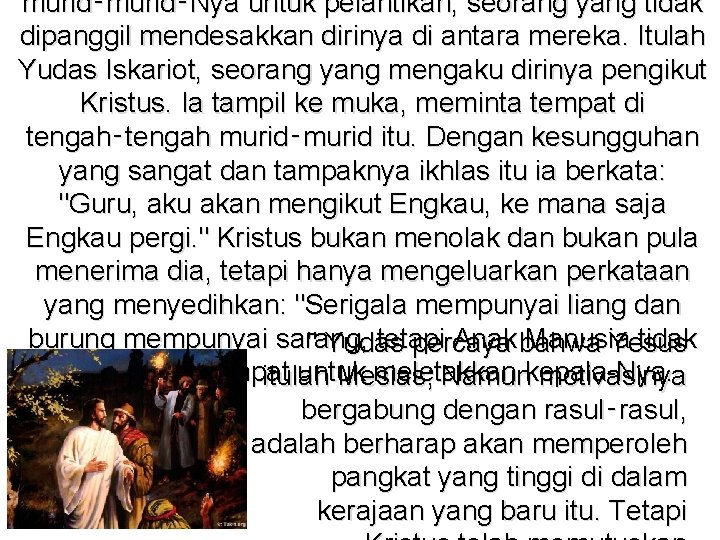 murid‑Nya untuk pelantikan, seorang yang tidak dipanggil mendesakkan dirinya di antara mereka. Itulah Yudas