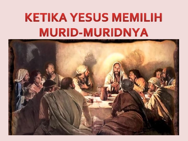KETIKA YESUS MEMILIH MURID-MURIDNYA 