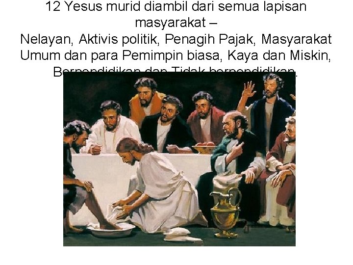 12 Yesus murid diambil dari semua lapisan masyarakat – Nelayan, Aktivis politik, Penagih Pajak,