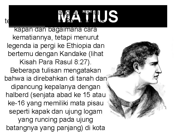 MATIUS Hanya sedikit yang diketahui tentang akhir hidup Rasul Matius, kapan dan bagaimana cara