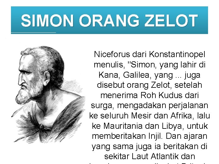 SIMON ORANG ZELOT Niceforus dari Konstantinopel menulis, "Simon, yang lahir di Kana, Galilea, yang.