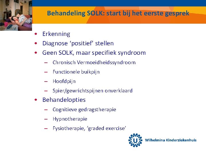 Behandeling SOLK: start bij het eerste gesprek • Erkenning • Diagnose ‘positief’ stellen •