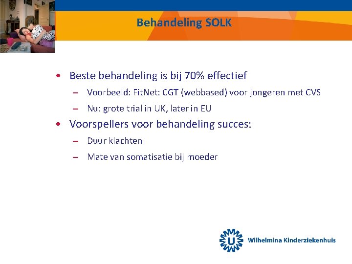 Behandeling SOLK • Beste behandeling is bij 70% effectief – Voorbeeld: Fit. Net: CGT