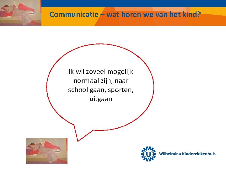 Communicatie – wat horen we van het kind? Ik wil zoveel mogelijk normaal zijn,