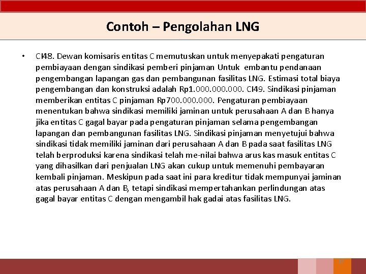 Contoh – Pengolahan LNG • CI 48. Dewan komisaris entitas C memutuskan untuk menyepakati