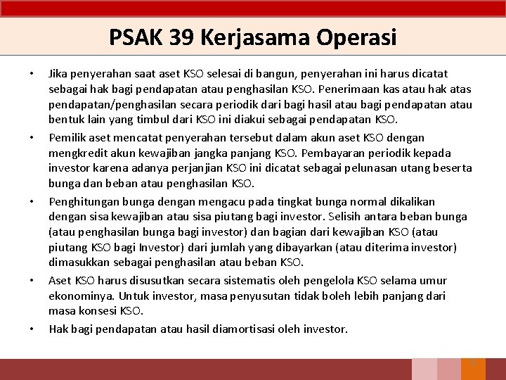 PSAK 39 Kerjasama Operasi • • • Jika penyerahan saat aset KSO selesai di