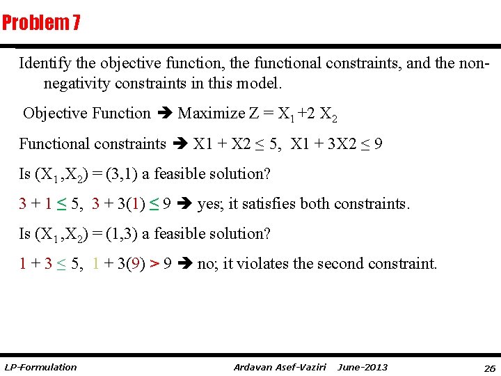 Problem 7 Identify the objective function, the functional constraints, and the nonnegativity constraints in