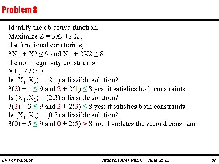 Problem 8 Identify the objective function, Maximize Z = 3 X 1 +2 X