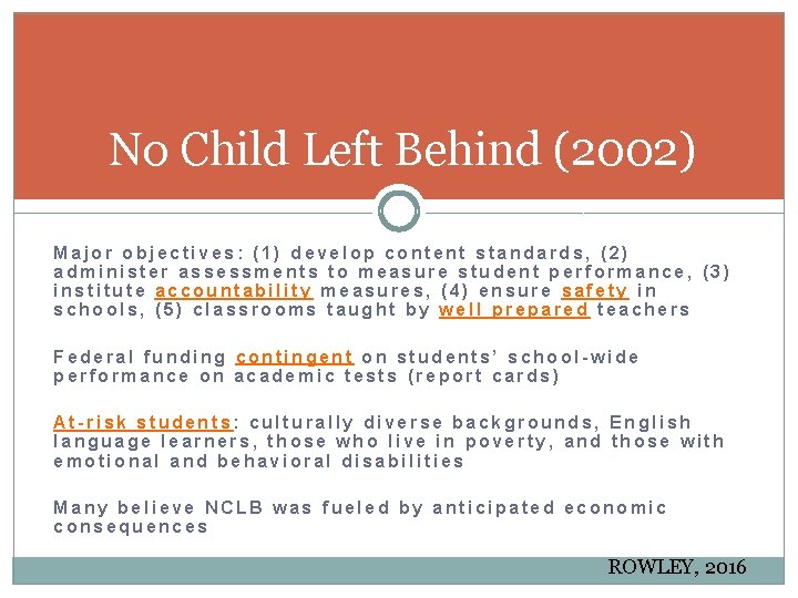 No Child Left Behind (2002) Major objectives: (1) develop content standards, (2) administer assessments