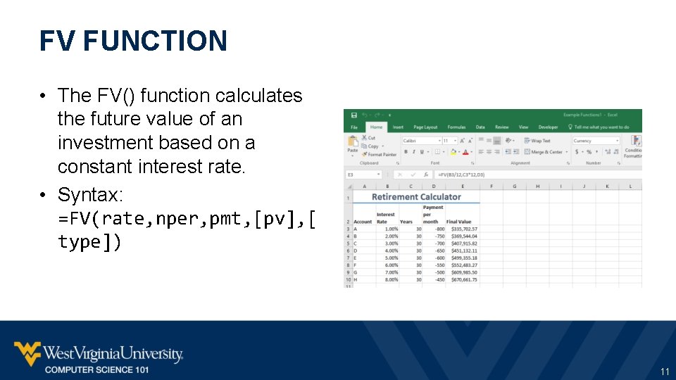 FV FUNCTION • The FV() function calculates the future value of an investment based