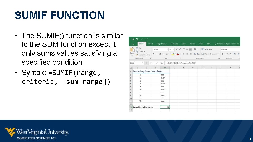 SUMIF FUNCTION • The SUMIF() function is similar to the SUM function except it