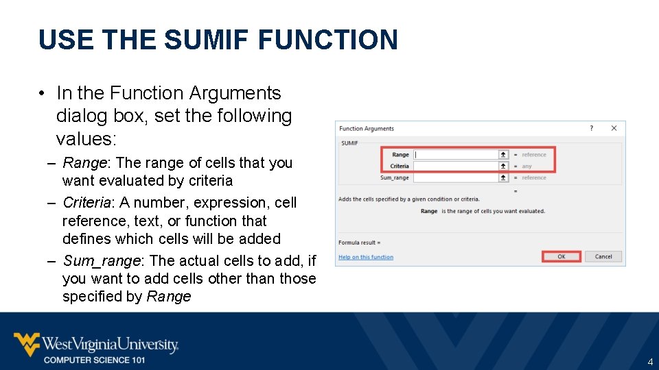 USE THE SUMIF FUNCTION • In the Function Arguments dialog box, set the following