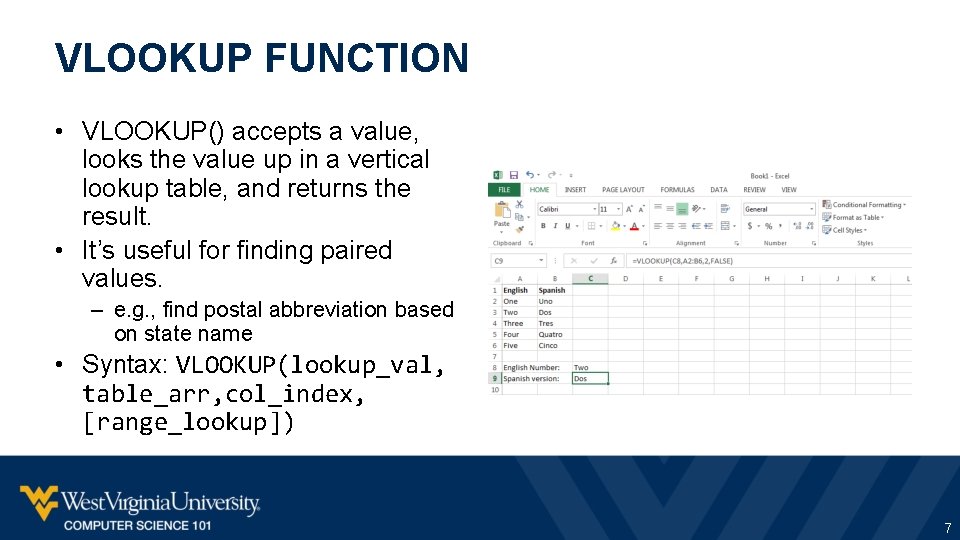 VLOOKUP FUNCTION • VLOOKUP() accepts a value, looks the value up in a vertical