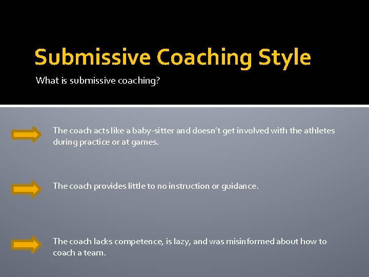 Submissive Coaching Style What is submissive coaching? The coach acts like a baby-sitter and