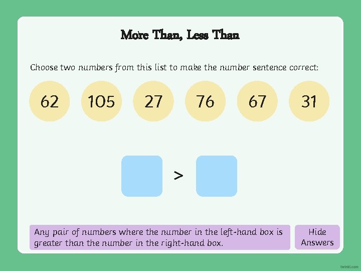 More Than, Less Than Choose two numbers from this list to make the number