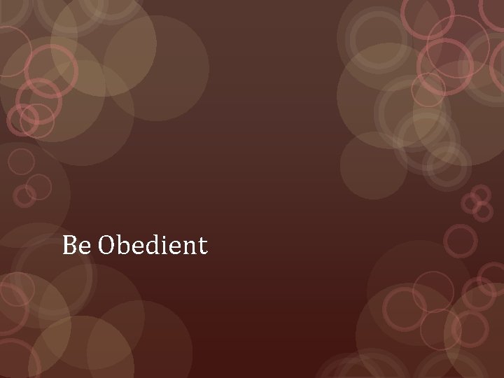 Be Obedient Obedience What Is Obedience The Greek
