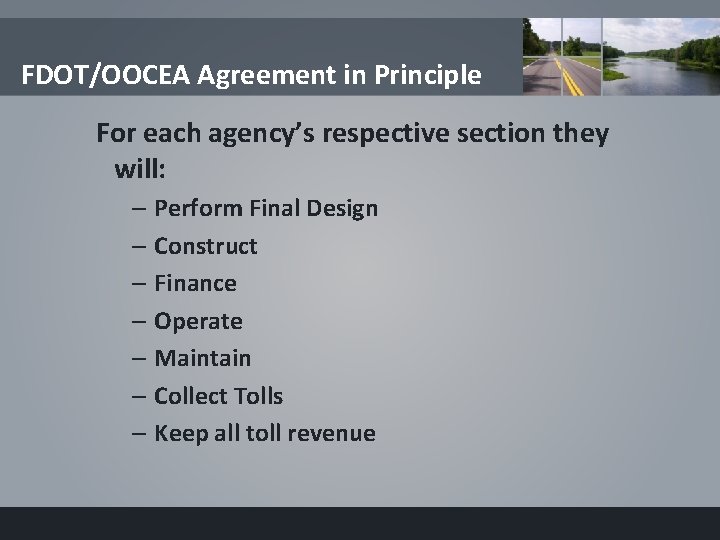 FDOT/OOCEA Agreement in Principle For each agency’s respective section they will: – Perform Final