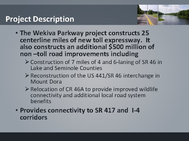 Project Description • The Wekiva Parkway project constructs 25 centerline miles of new toll