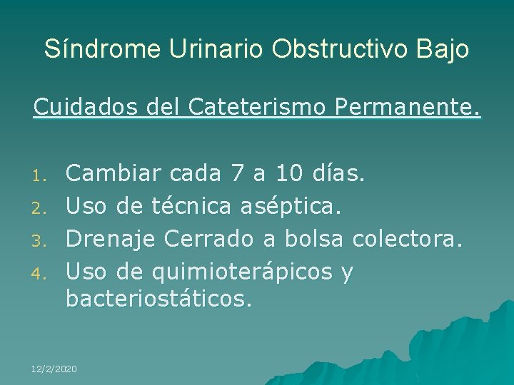 Síndrome Urinario Obstructivo Bajo Cuidados del Cateterismo Permanente. 1. 2. 3. 4. Cambiar cada