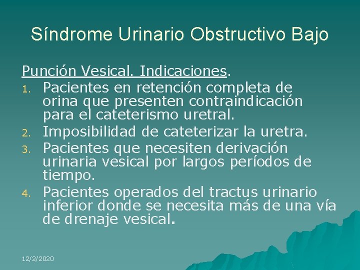 Síndrome Urinario Obstructivo Bajo Punción Vesical. Indicaciones. 1. Pacientes en retención completa de orina