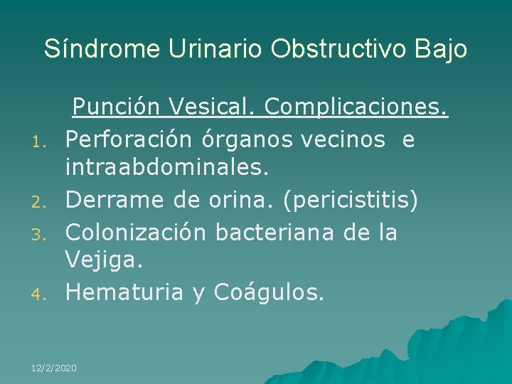 Síndrome Urinario Obstructivo Bajo 1. 2. 3. 4. Punción Vesical. Complicaciones. Perforación órganos vecinos